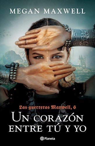 UN CORAZON ENTRE TU Y YO (LAS GUERRERAS MAXWELL 6)