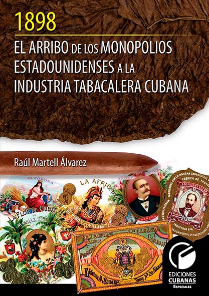 1898. EL ARRIBO DE LOS MONOPOLIOS ESTADOUNIDENSES A LA INDUSTRIA TABACALERA CUBANA