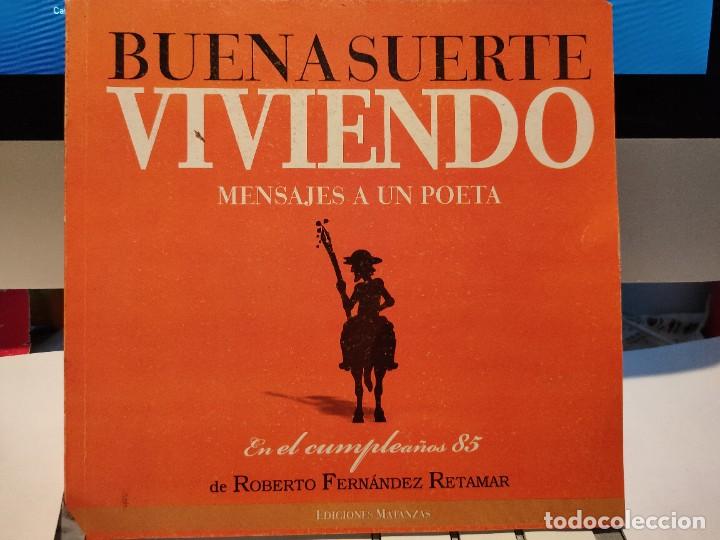 BUENA SUERTE VIVIENDO: MENSAJES A UN POETA: EN LOS 85 AÑOS DE ROBERTO FERNANDEZ RETAMAR