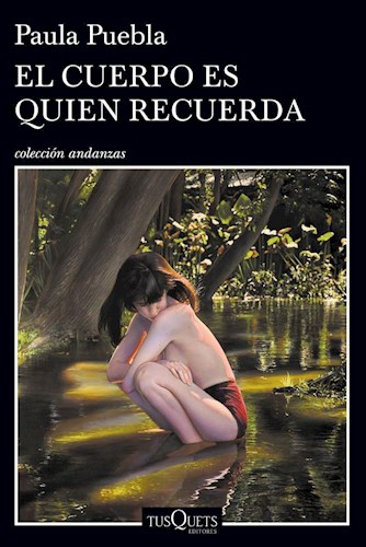 CUERPO ES QUIEN RECUERDA (COLECCION ANDANZAS)