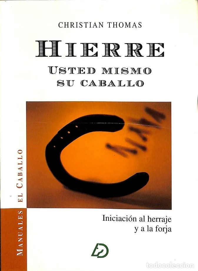 HIERRE USTED MISMO SU CABALLO INICIACION AL HERRAJE Y A HIERRE USTED MISMO SU CABALLO