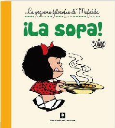 ¡LA SOPA! (La pequeña filosofía de Mafalda)