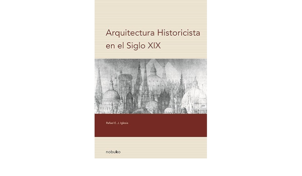 ARQUITECTURA HISTORICISTA EN EL SIGLO XIX