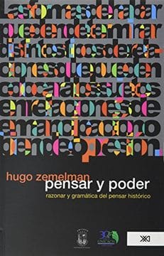 PENSAR Y PODER. RAZONAR Y GRAMATICA DEL PENSAR HISTORICO