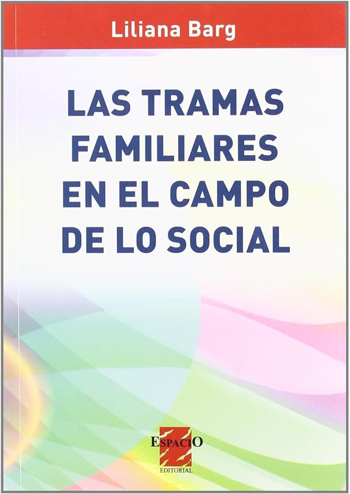 LAS TRAMAS FAMILIARES EN EL CAMPO DE LO SOCIAL