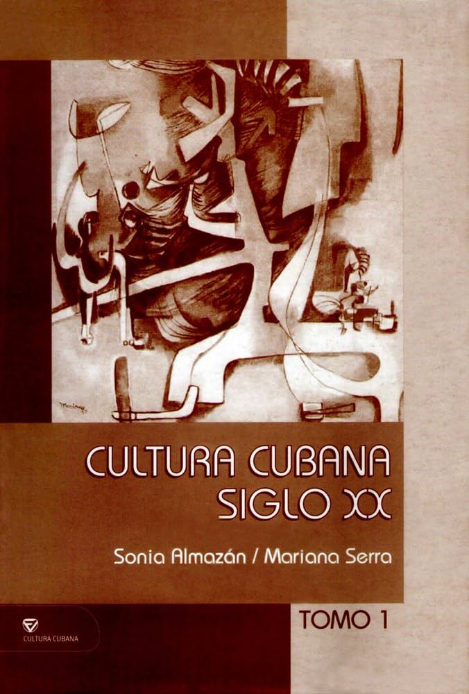 CULTURA CUBANA DEL SIGLO XX TOMO 1