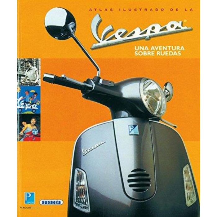 ATLAS ILUSTRADO DE LA VESPA UNA AVENTURA SOBRE RUEDAS