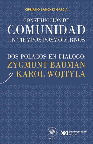 CONSTRUCCION DE COMUNIDAD EN TIEMPOS POSMODERNOS DOS POLACOS EN DIALOGO Z BAUMAN Y K WOJTY