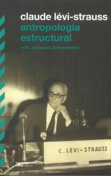 ANTROPOLOGÍA ESTRUCTURAL. MITO, SOCIEDAD, HUMANIDADES (SEGUNDA EDICIÓN 2022)