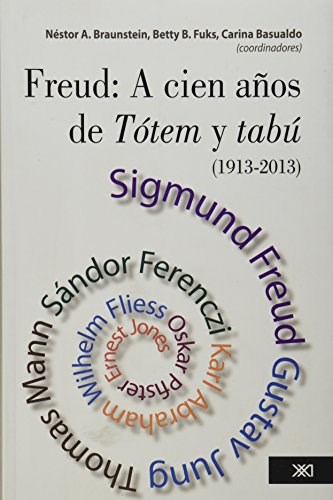 FREUD A CIEN AÑOS DE TOTEM Y TABU (1913-2013)