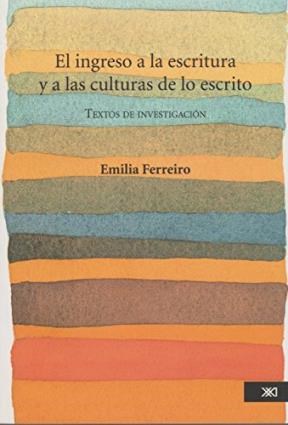 EL INGRESO A LA ESCRITURA Y A LAS CULTURAS DE LO ESCRITO