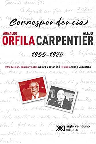 CORRESPONDENCIA ARNALDO ORFILA / ALEJO CARPENTIER 1955-1980