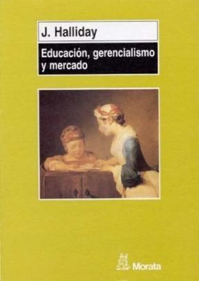 EDUCACION GERENCIALISMO Y MERCADO