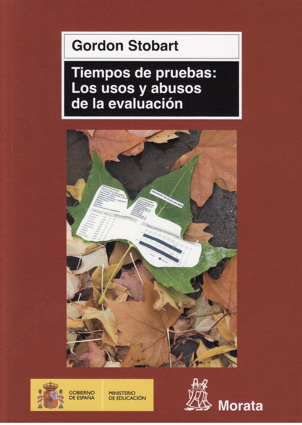 TIEMPOS DE PRUEBAS: LOS USOS Y ABUSOS DE LA EVALUACIÓN