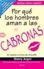 POR QUE LOS HOMBRES AMAN A LAS CABRONAS