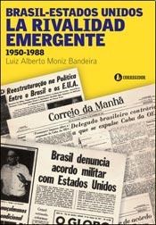 BRASIL ESTADOS UNIDOS LA RIVALIDAD EMERGENTE 1950-1988