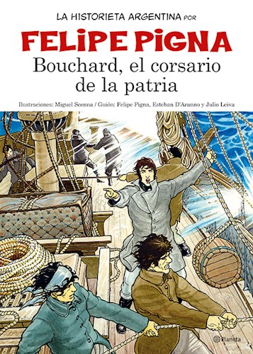 BOUCHARD EL CORSARIO DE LA PATRIA (COLECCION LA HISTORIETA ARGENTINA TOMO 1)