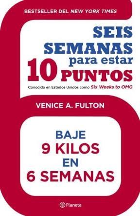 SEIS SEMANAS PARA ESTAR 10 PUNTOS BAJE 9 KILOS EN 6 SEMANAS (RUSTICO)