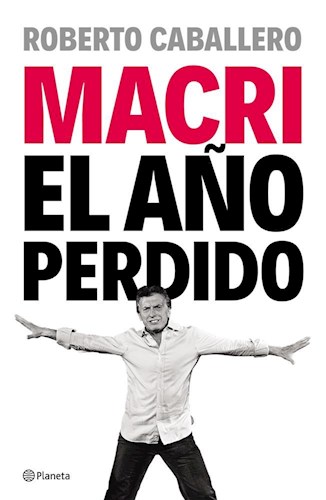 MACRI EL AÑO PERDIDO