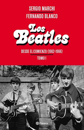 BEATLES DESDE EL COMIENZO [TOMO 1] (1962 - 1966)