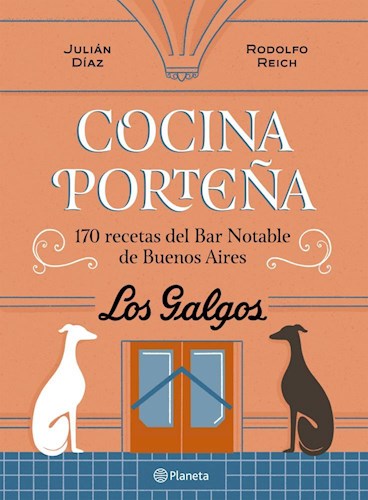 Cocina porteña. 170 recetas del Bar Notable de Bue