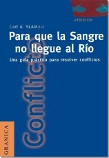 PARA QUE LA SANGRE NO LLEGUE AL RIO UNA GUIA PRACTICA PARA RESOLVER CONFLICTOS