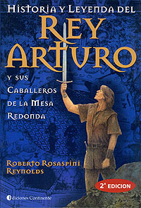 HISTORIA Y LEYENDA DEL REY ARTURO Y SUS CABALLEROS DE LA MESA REDONDA