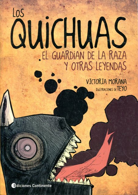 LOS QUICHUAS . EL GUARDIAN DE LA RAZA Y OTRAS LEYENDAS