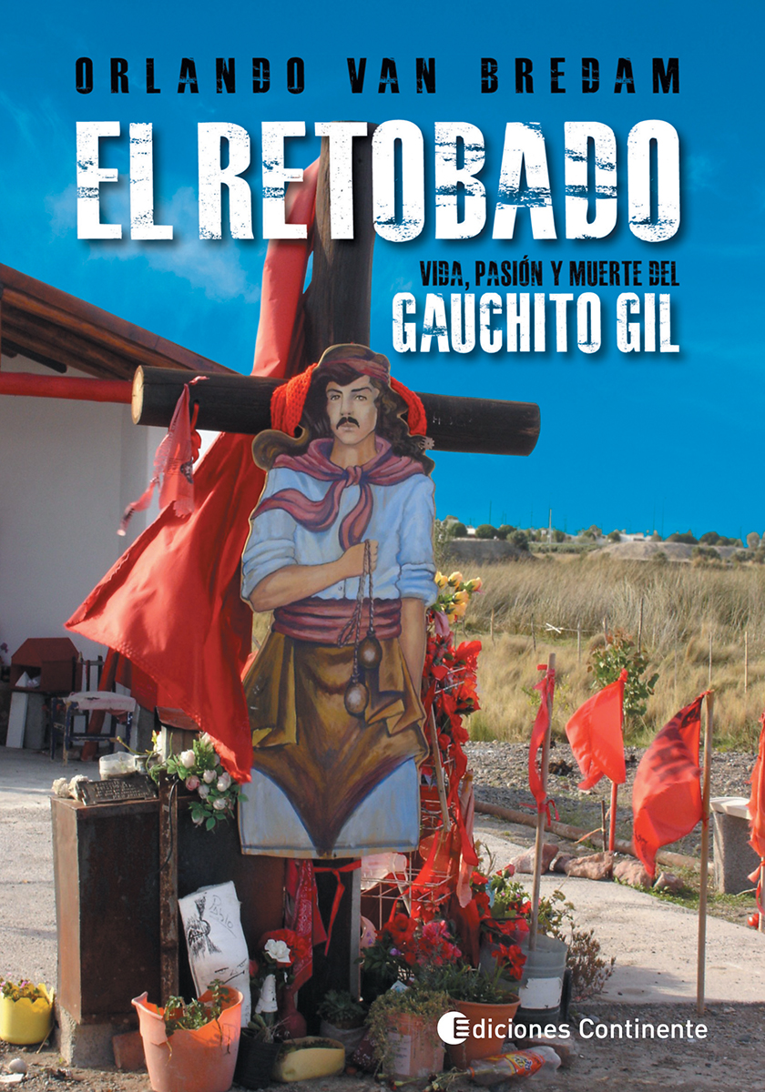 EL RETOBADO . VIDA PASION Y MUERTE DEL GAUCHITO GIL