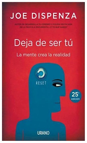 DEJA DE SER TU LA MENTE CREA LA REALIDAD