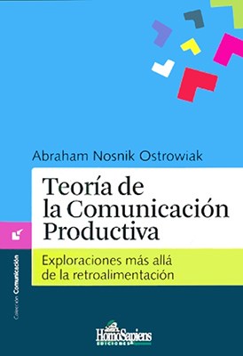 Teoria De La Comunicacion Productiva exploraciones Mas Alla De La Retroalimentacion