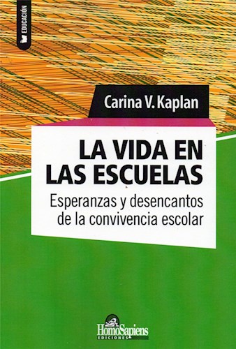 La vida en las escuelas. Esperanzas y desencantos de la convivencia escolar