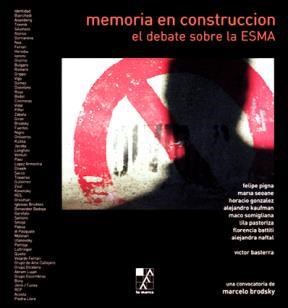 MEMORIA EN CONSTRUCCION. EL DEBATE SOBRE LA ESMA