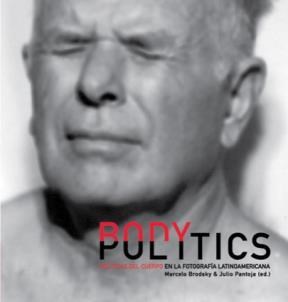 BODY POLITICS POLITICAS DEL CUERPO EN LA FOTOGRAFIA