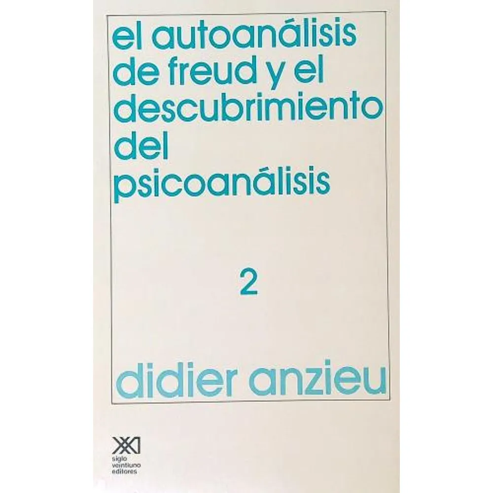 AUTOANALISIS DE FREUD Y EL DESCUBRIMIENTO DEL PSICOANALISIS [TOMO 2]