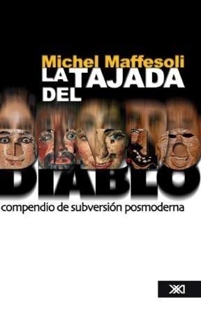 TAJADA DEL DIABLO COMPENDIO DE SUBVERSION POSMODERNA (COLECCION SOCIOLOGIA Y POLITICA)