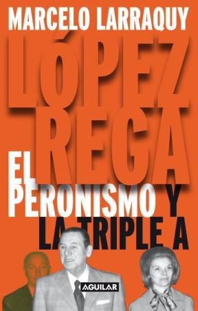 LOPEZ REGA EL PERONISMO Y LA TRIPLE A