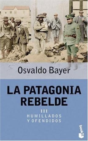 LA PATAGONIA REBELDA III - HUMILLADOS Y OFENDIDOS