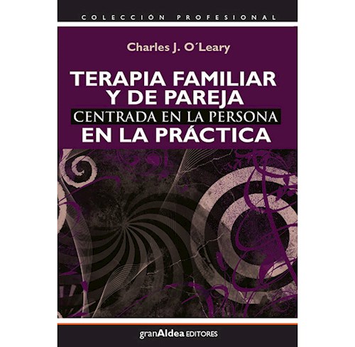 TERAPIA FAMILIAR Y DE PAREJA CENTRADA EN LA PERSONA EN LA PRACTICA