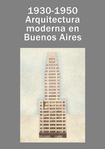 1930-1950 ARQUITECTURA MODERNA EN BUENOS AIRES