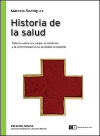 HISTORIA DE LA SALUD RELATOS SOBRE EL CUERPO LA MEDICIN A Y LA ENFERMEDAD EN LA SOCIEDAD OC