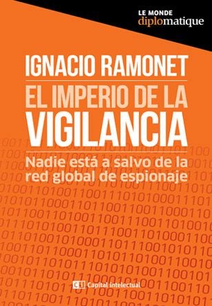 IMPERIO DE LA VIGILANCIA NADIE ESTA A SALVO DE LA RED GLOBAL DE ESPIONAJE