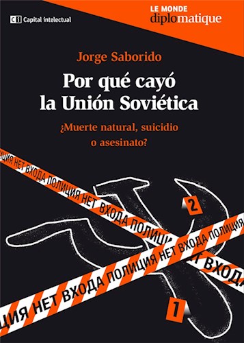 POR QUE CAYO LA UNION SOVIETICA MUERTE NATURAL SUICIDIO O ASESINATO (COL. LE MONDE DIPLOMATIQUE)