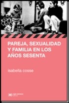 PAREJA SEXUALIDAD Y FAMILIA EN LOS AÑOS SESENTA