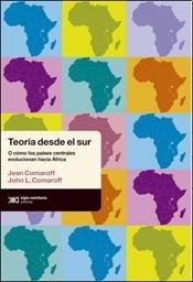 TEORIA DESDE EL SUR O COMO LOS PAISES CENTRALES EVOLUCI ONAN HACIA AFRICA