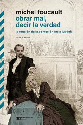 OBRAR MAL DECIR, LA VERDAD. LA FUNCION DE LA CONFESION EN LA JUSTICIA