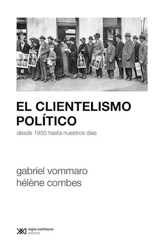 CLIENTELISMO POLITICO DESDE 1950 HASTA NUESTROS DIAS