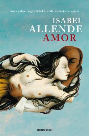 AMOR AMOR Y DESEO SEGUN ISABEL ALLENDE SUS MEJORES PAGINAS