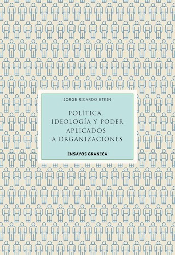 POLITICA IDEOLOGIA Y PODER APLICADOS A ORGANIZACIONES