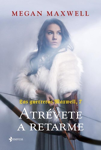 ATREVETE A RETARME (LAS GUERRERAS MAXWELL 7)